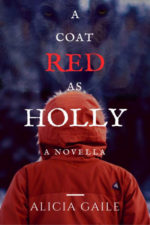 A Coat Red as Holly by Alicia Gaile