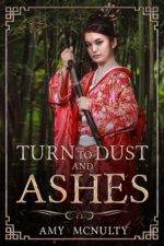 Turn to Dust and Ashes by Amy McNulty